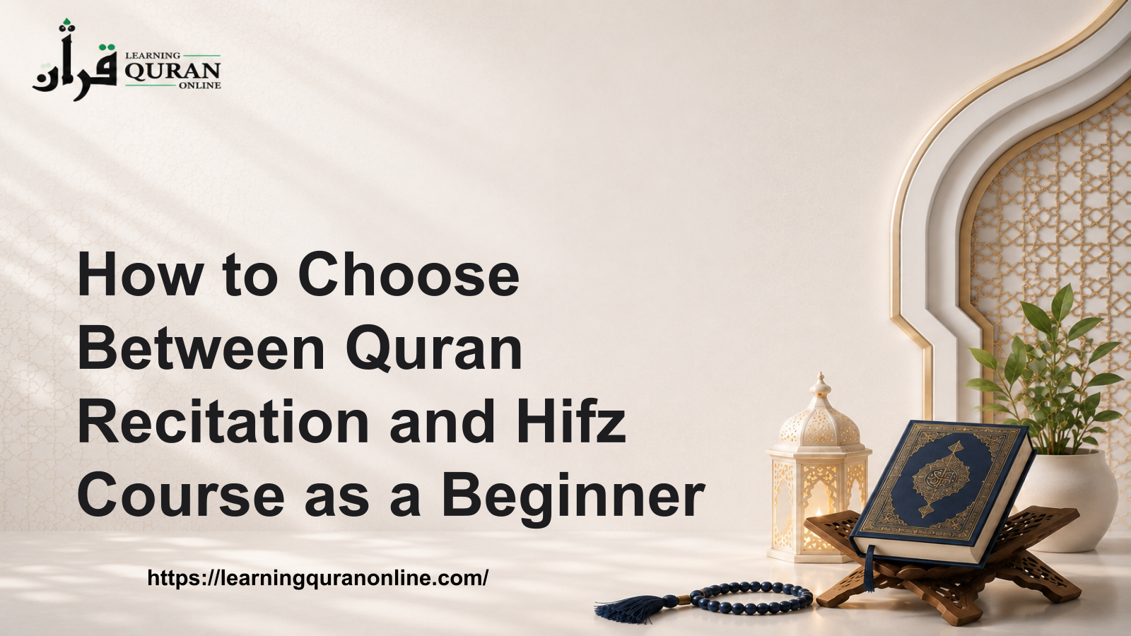 How to Choose Between Quran Recitation and Hifz Course as a Beginner