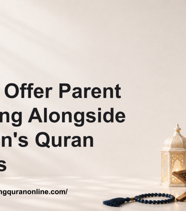 How to Offer Parent Coaching Alongside Children’s Quran Classes