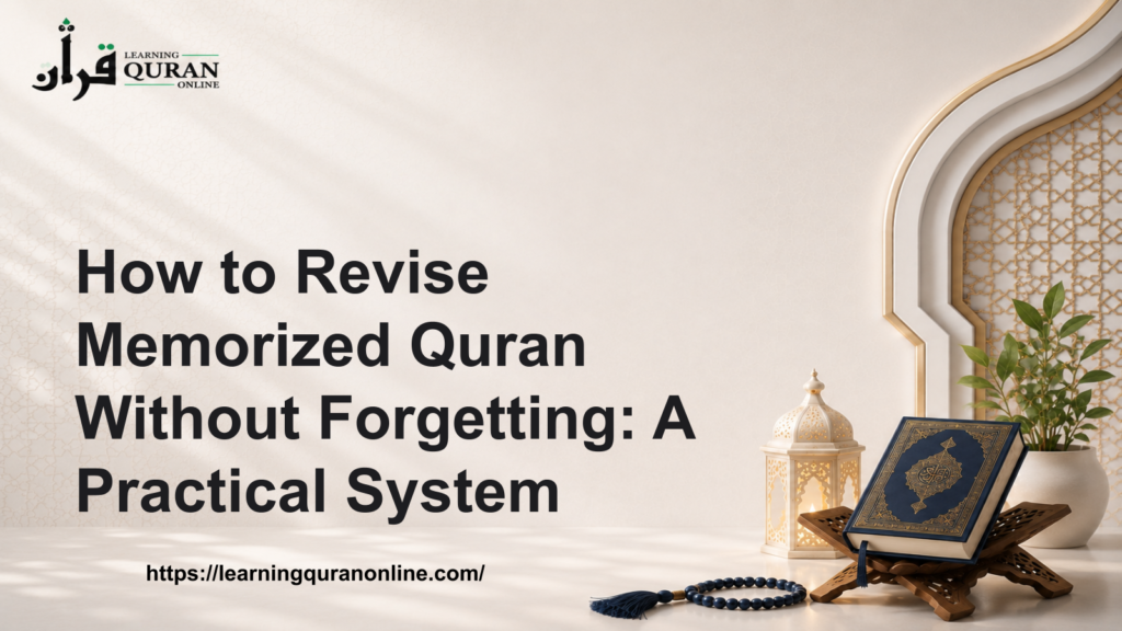 How to Revise Memorized Quran Without Forgetting: A Practical System