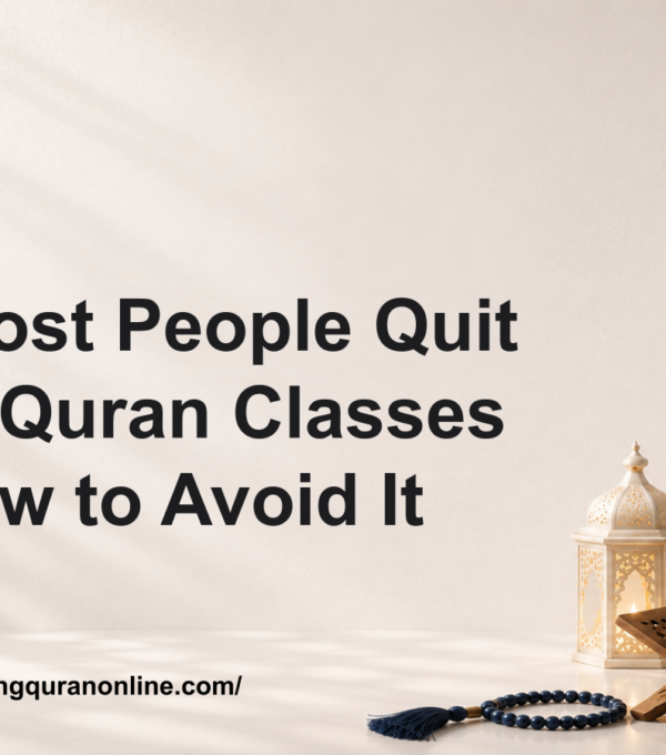 Why Most People Quit Online Quran Classes and How to Avoid It