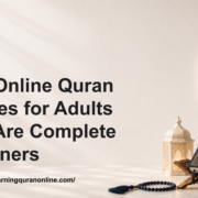 Best Online Quran Classes for Adults Who Are Complete Beginners