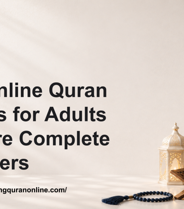 Best Online Quran Classes for Adults Who Are Complete Beginners