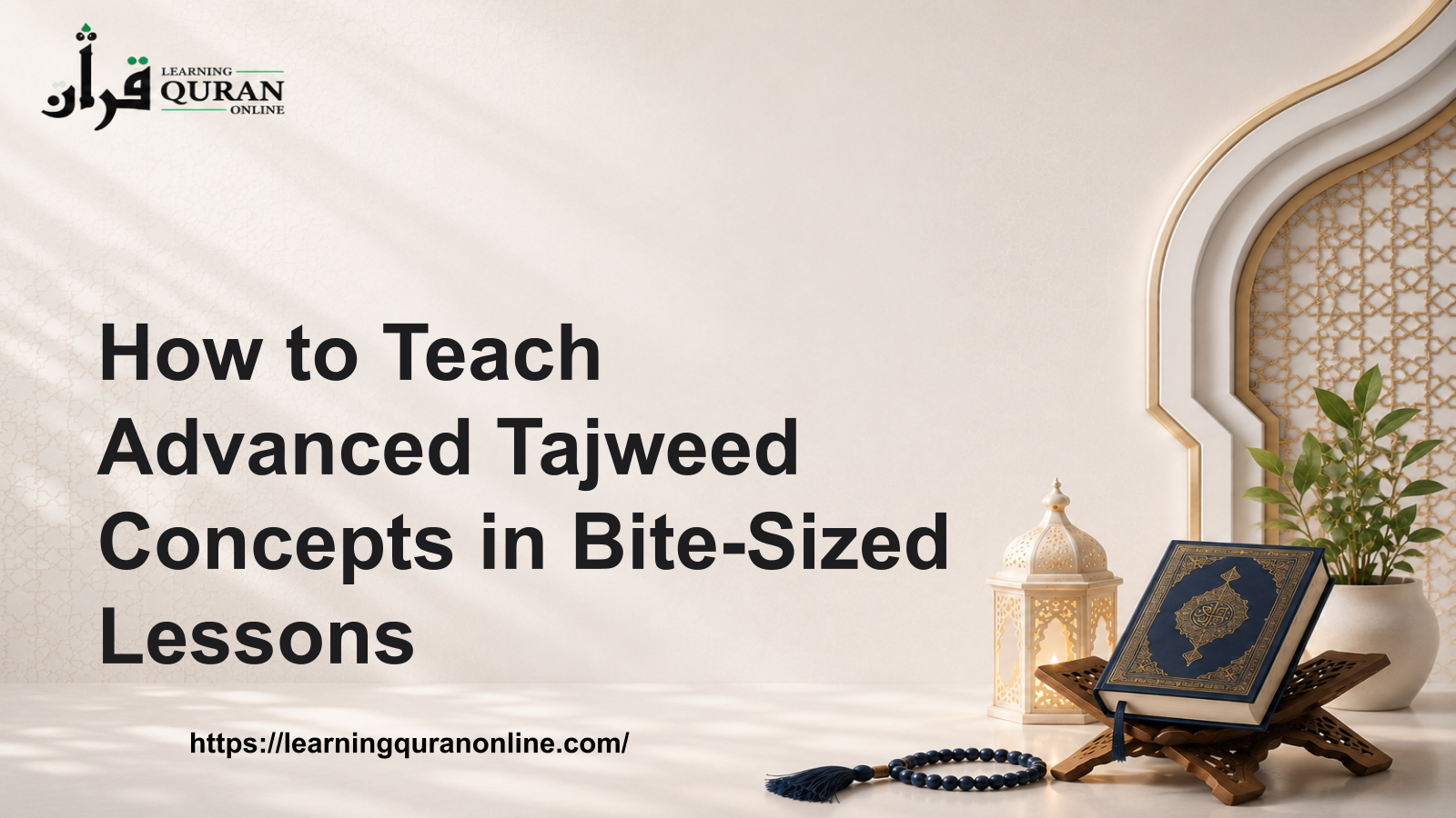 How to Teach Advanced Tajweed Concepts in Bite-Sized Lessons