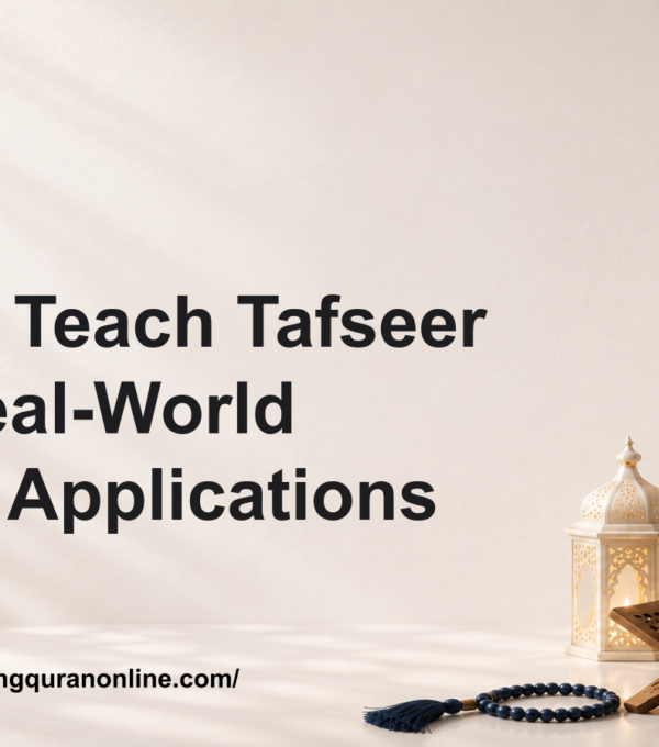 How to Teach Tafseer with Real-World Ethical Applications