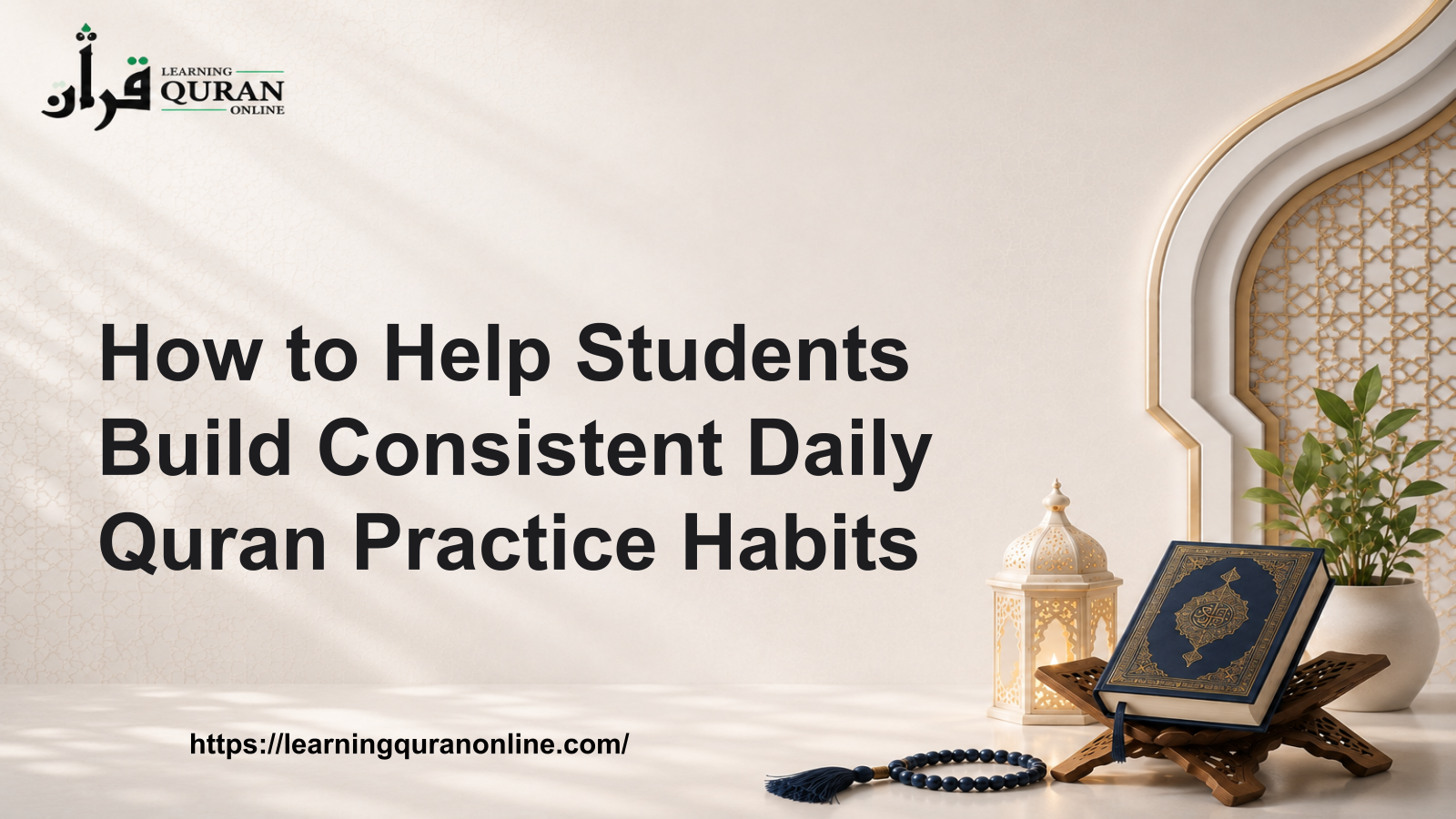 How to Help Students Build Consistent Daily Quran Practice Habits