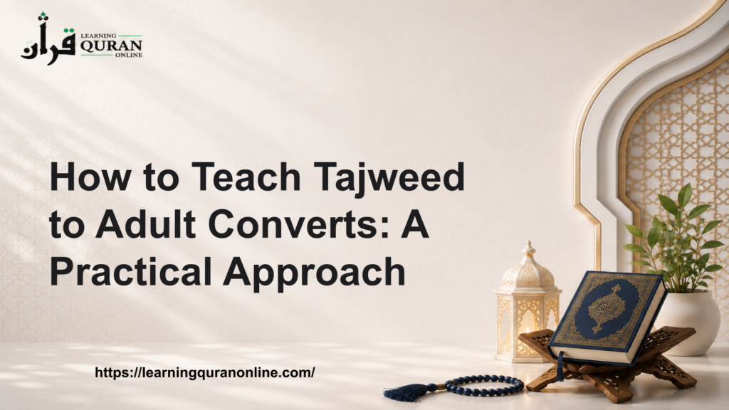How to Teach Tajweed to Adult Converts: A Practical Approach