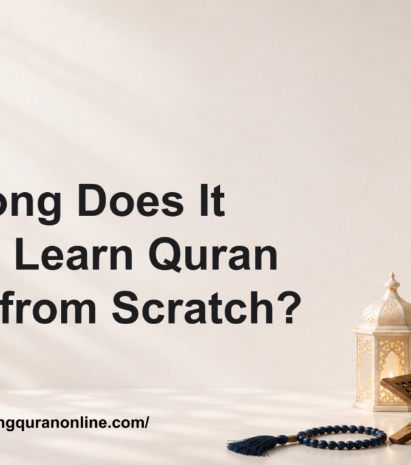 How Long Does It Take to Learn Quran Online from Scratch?