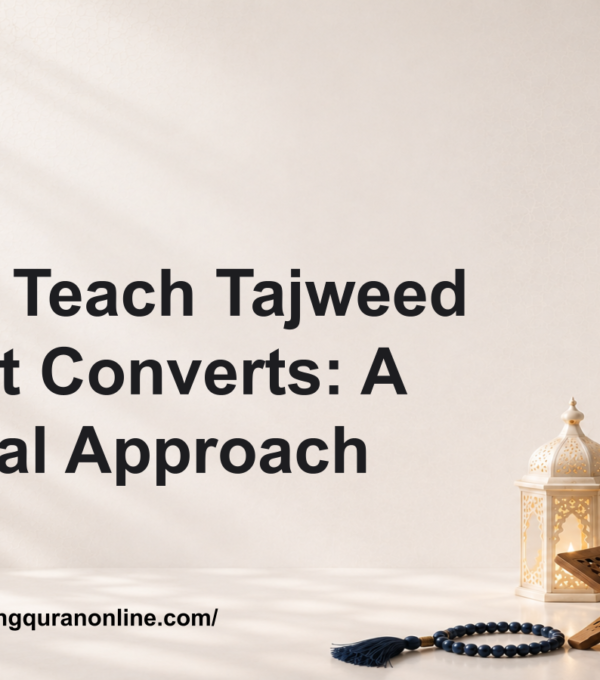 How to Teach Tajweed to Adult Converts: A Practical Approach