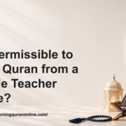 Is It Permissible to Learn Quran from a Female Teacher Online?