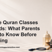 Online Quran Classes for Kids: What Parents Need to Know Before Enrolling