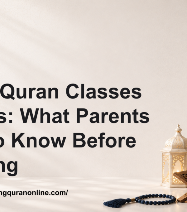 Online Quran Classes for Kids: What Parents Need to Know Before Enrolling