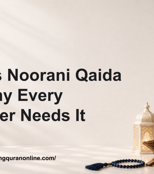 What Is Noorani Qaida and Why Every Beginner Needs It