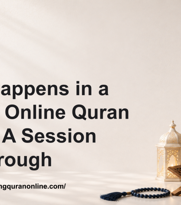 What Happens in a Typical Online Quran Class? A Session Walkthrough