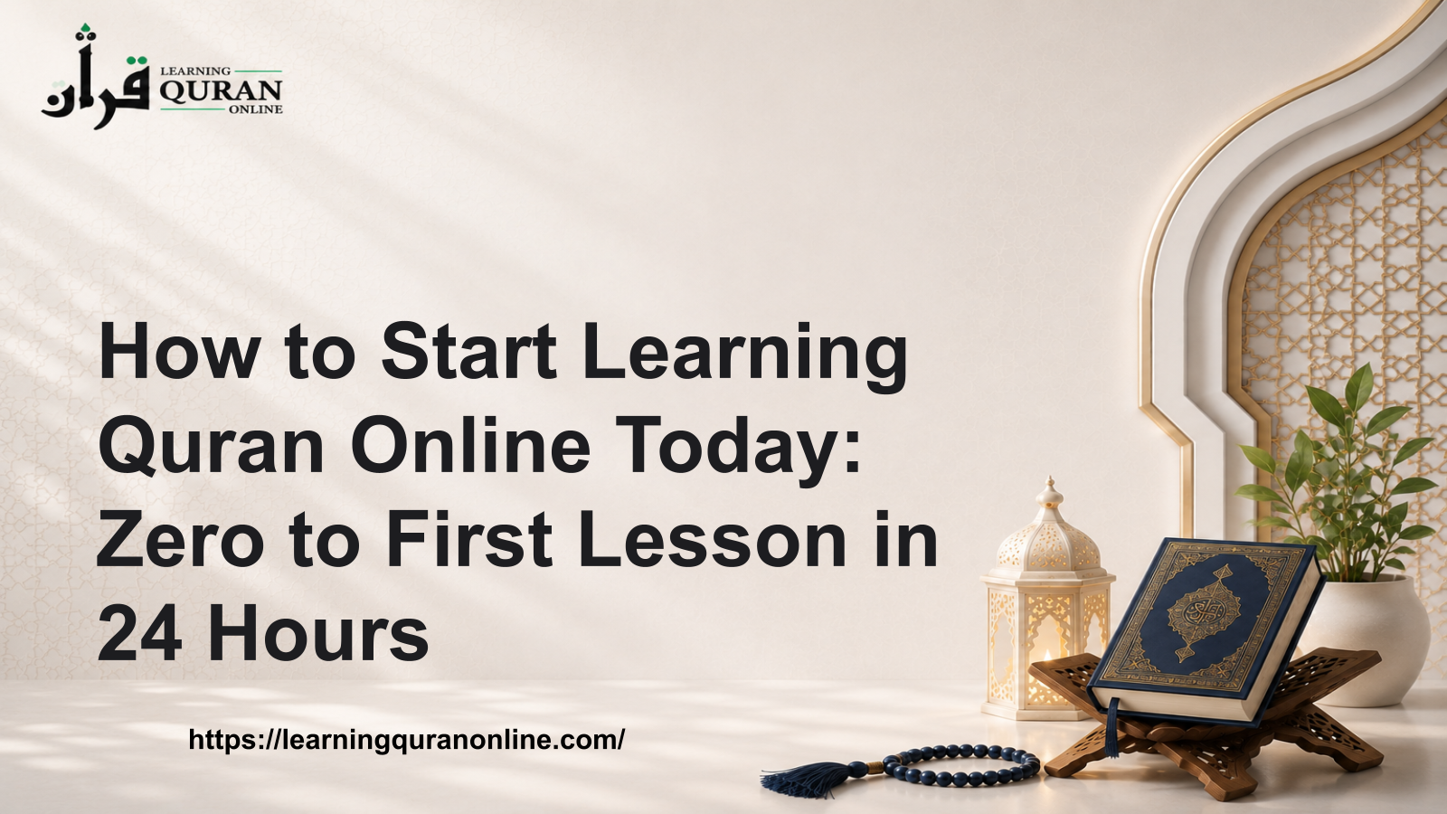 How to Start Learning Quran Online Today: Zero to First Lesson in 24 Hours